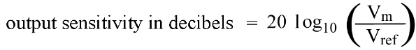  Formula for determining the output sensitivity in decibels using 
           20 log Vm divided by V ref